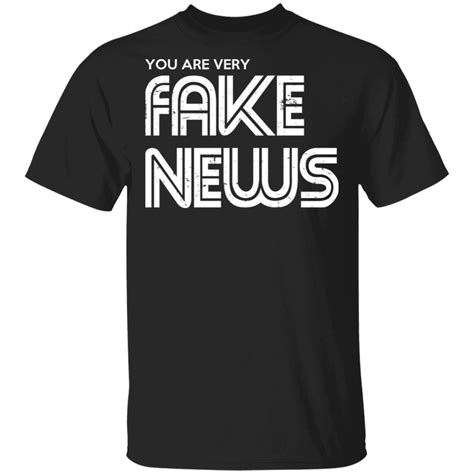 you are very fake news t shirt